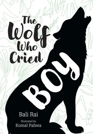 The Wolf Who Cried Boy - Bali Rai