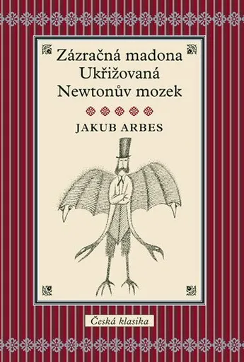 Zázračná madona, Ukřižovaná, Newtonův mozek - Jakub Arbes