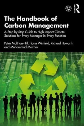 The Handbook of Carbon Management - Fiona Winfield, Richard Howarth, Petra Molthan-Hill, Muhammad Mazhar