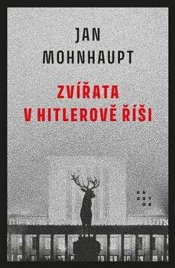 Zvířata v Hitlerově říši - Jan Mohnhaupt