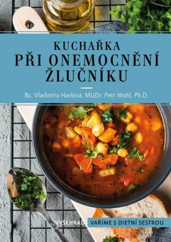 Kuchařka při onemocnění žlučníku - Vladimíra Havlová, Petr Wohl