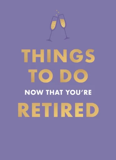 Things To Do Now That You're Retired - Jane Garton
