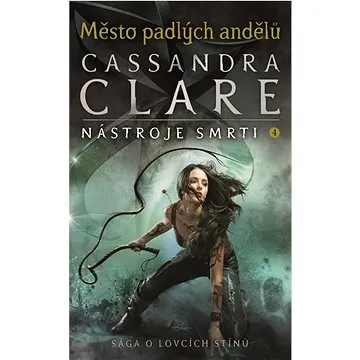 Město padlých andělů: Nástroje smrti 4 (978-80-276-0227-8)