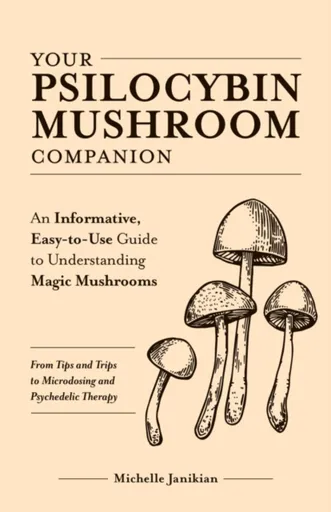 Your Psilocybin Mushroom Companion - Michelle Janikian