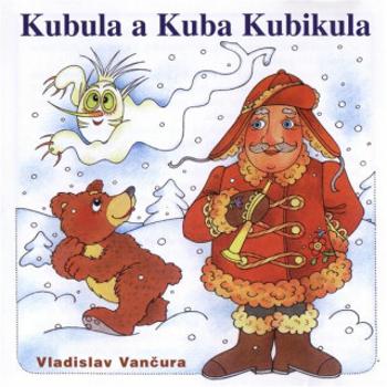 Kubula a Kuba Kubikula - Vladislav Vančura - audiokniha