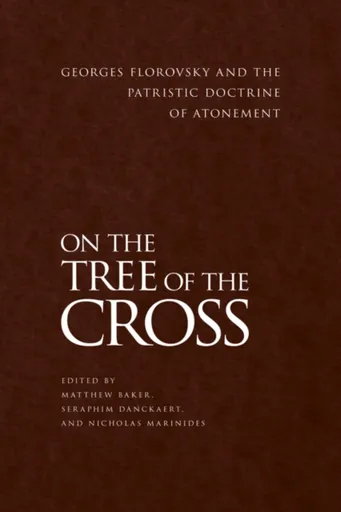 On the Tree of the Cross - John Behr