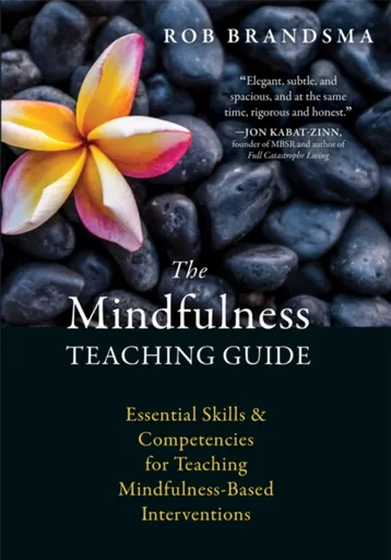 The Mindfulness Teaching Guide - Rob Brandsma