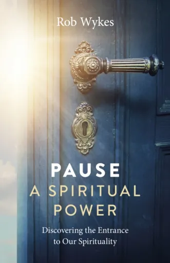 Pause - A Spiritual Power - Rob Wykes