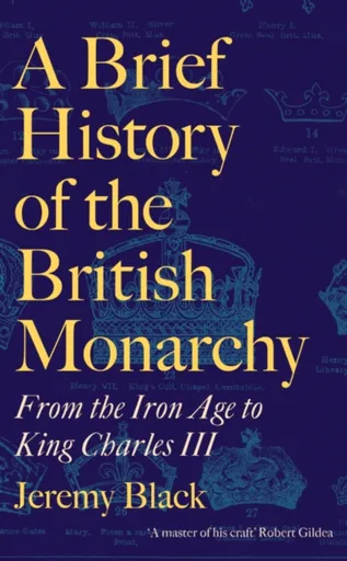A Brief History of the British Monarchy - Jeremy Black