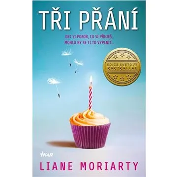 Tři přání: Dej si pozor, co si přeješ, mohlo by se ti to vyplnit... (978-80-249-4993-2)