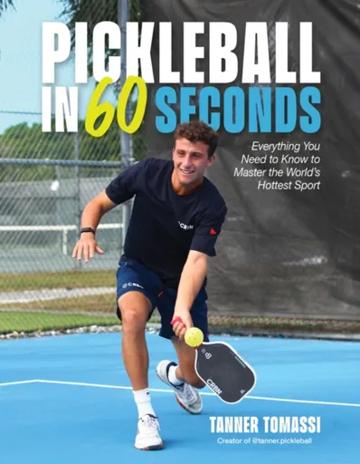 Pickleball in 60 Seconds - Tanner Tomassi