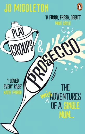 Playgroups and Prosecco - Middleton Jo
