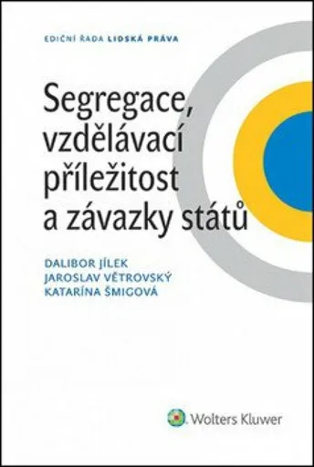 Segregace, vzdělávací příležitost a závazky států - Dalibor Jílek