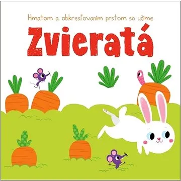 Hmatom a obkresľovaním prstom sa učíme Zvieratá (9789463990165)