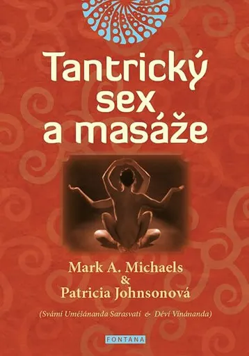 Tantrický sex a masáže - Michaels Mark A., Johnsonová Patricia