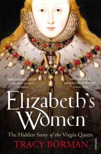 Elizabeth's Women - Tracy Borman
