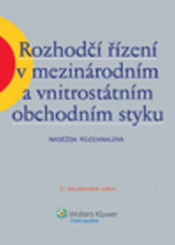 Rozhodčí řízení v mezinárodním a vnitrostátním obchodním styku - Naděžda Rozehnalová