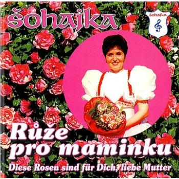 Šohajka: Růže pro maminku - CD (410176-2)