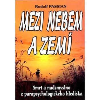 Mezi nebem a zemí: Smrt a nadsmyslno z parapsych. (80-8079-009-4)