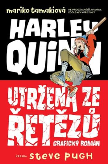 Harley Quinn Utržená ze řetězů - Mariko Tamaki