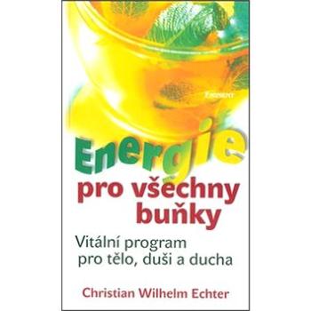 Energie pro všechny buňky: Vitální program pro tělo, duši a ducha (80-7281-238-6)