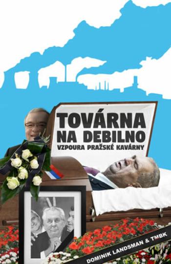 Továrna na debilno 2 - Dominik Landsman, TMBK