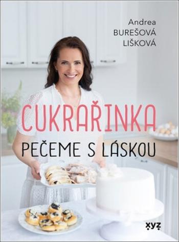 Cukrařinka pečeme s láskou - Andrea Burešová Lišková