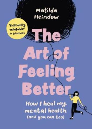 The Art of Feeling Better - Matilda Heindow