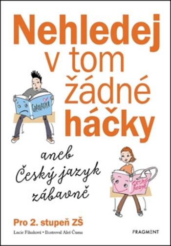 Nehledej v tom žádné háčky aneb Český jazyk zábavně - Lucie Filsaková