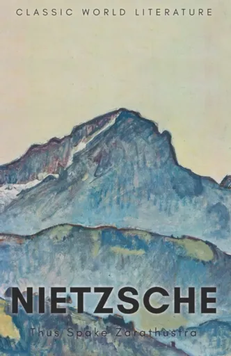 Thus Spake Zarathustra - Friedrich Nietzsche