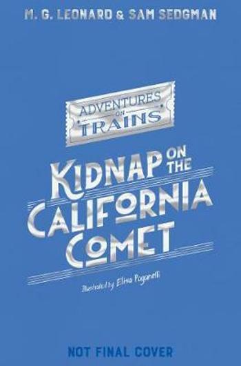 Kidnap on the California Comet - M. G. Leonardová, Sam Sedgman