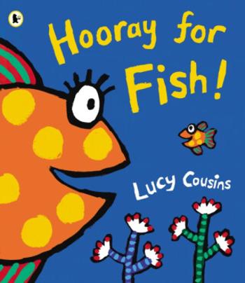 Hooray for Fish! - Lucy Cousins