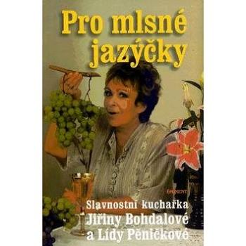 Pro mlsné jazýčky: Slavnostní kuchařka (80-85876-71-X)