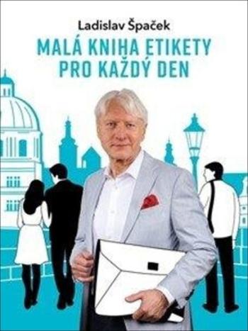 Malá kniha etikety pro každý den - Ladislav Špaček