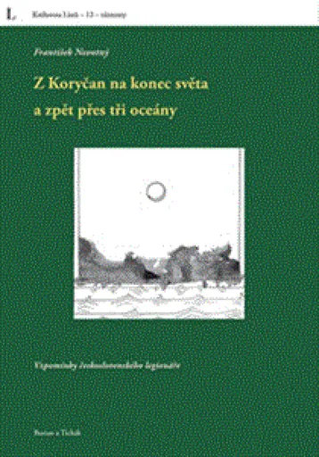 Z Koryčan na konec světa a zpět přes tři oceány - František Novotný