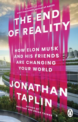 The End of Reality - Taplin Jonathan