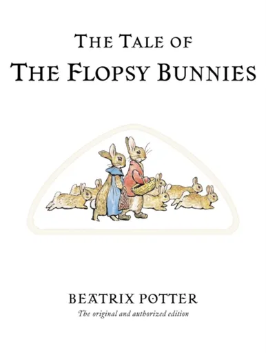 The Tale of The Flopsy Bunnies - Beatrix Potterová