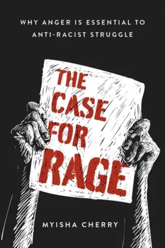 The Case for Rage - Myisha  Cherry