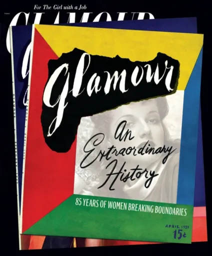 Glamour: An Extraordinary History - Anna Moeslein, Ruhama Wolle, Natasha Pearlman