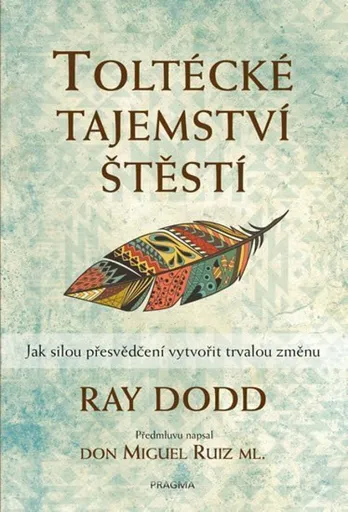 Toltécké tajemství štěstí - Dodd Ray