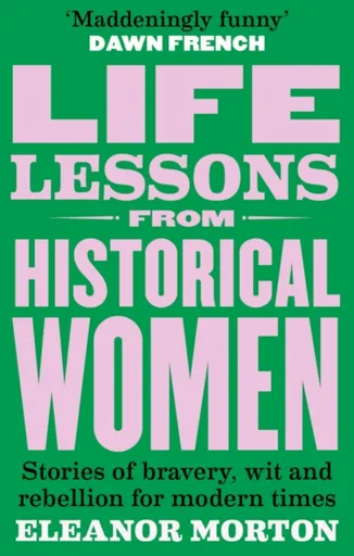 Life Lessons From Historical Women - Eleanor Morton