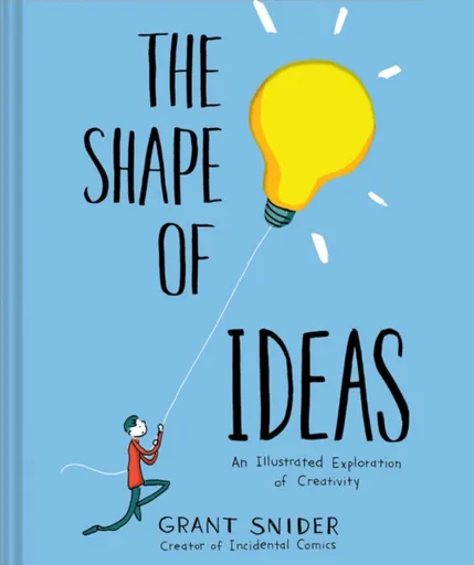 Shape of Ideas: An Illustrated Exploration of Creativity - Grant Snider