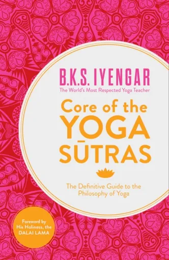 Core of the Yoga Sutras - B.K.S. Iyengar