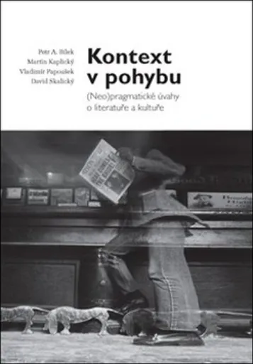 Kontext v pohybu - Petr A. Bílek, Vladimír Papoušek, David Skalický, Martin Kaplický