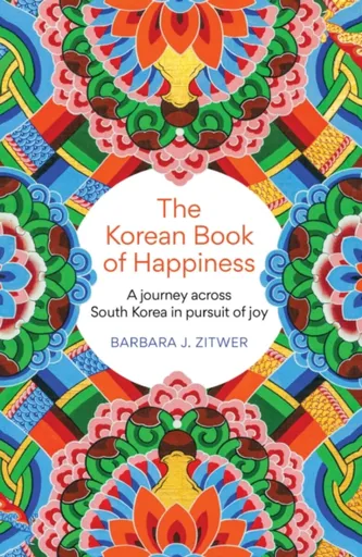 The Korean Book of Happiness - Barbara J. Zitwer