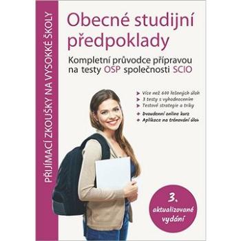 Obecné studijní předpoklady: Kompletní průvodce přípravou na testy OSP společnosti SCIO (978-80-907382-4-9)