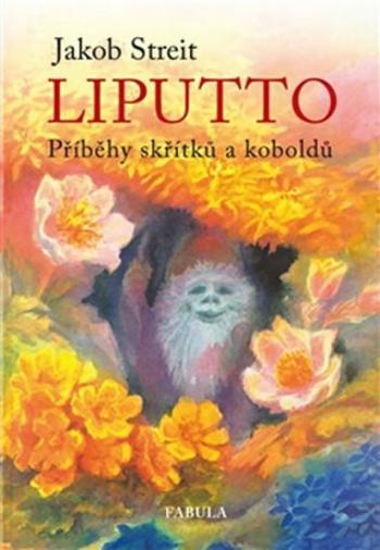 Liputto - Příběhy skřítků a koboldů - Jakob Streit