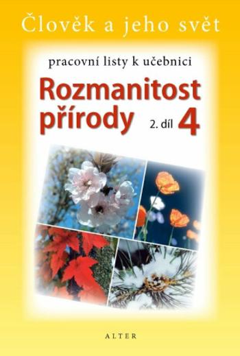 Pracovní listy k učebnici Rozmanitost přírody 4, 2. díl - Marie Gebelová