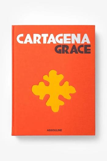 Knížka Assouline Cartagena Grace by Lauren Santo Domingo and Johanna Ortiz, English