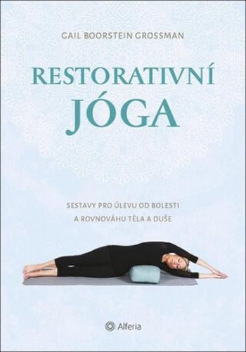 Restorativní jóga - Gail Boorstein Grossman